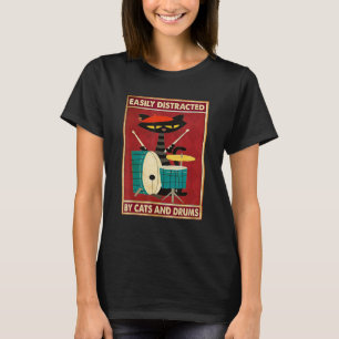 Music Cat Drum Easily Distracted By Cats And Drums T-Shirt