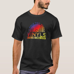 Music Collector I Have It On Vinyl T-Shirt