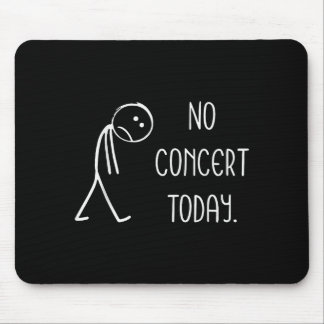 Music Concert Lovers - No Concert Today Mouse Mat