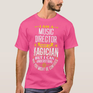Music Director Idea Funny Not A Magician - Music D T-Shirt