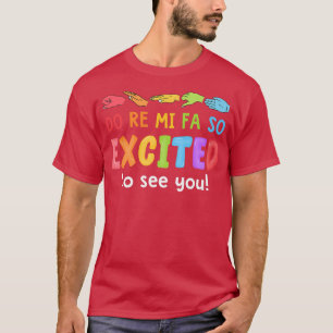 Music Do Re Mi Fa So Excited To See You Solfege Ha T-Shirt