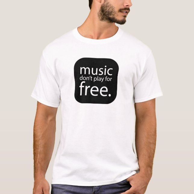 music don't play for free T-Shirt freelance geeks (Front)