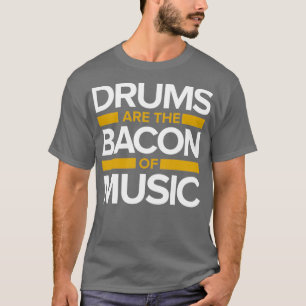 Music drums Bacon 1 T-Shirt