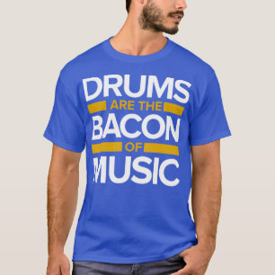 Music drums Bacon T-Shirt