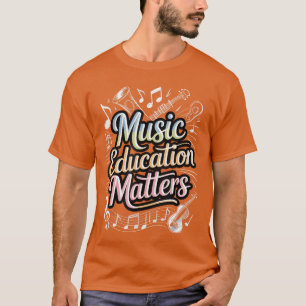 Music Education Matters Instrument Notes girl funn T-Shirt