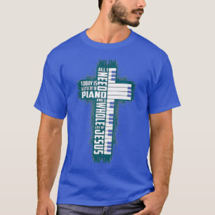 Music Faith God All I Need Today Is Jesus My Pian T-Shirt