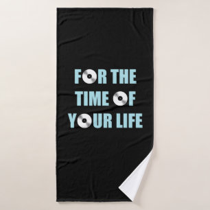Music For The Time Of Your Life Bath Towel