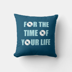 Music For The Time Of Your Life Cushion