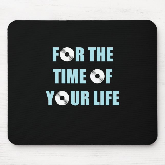 Music For The Time Of Your Life Mouse Mat (Front)