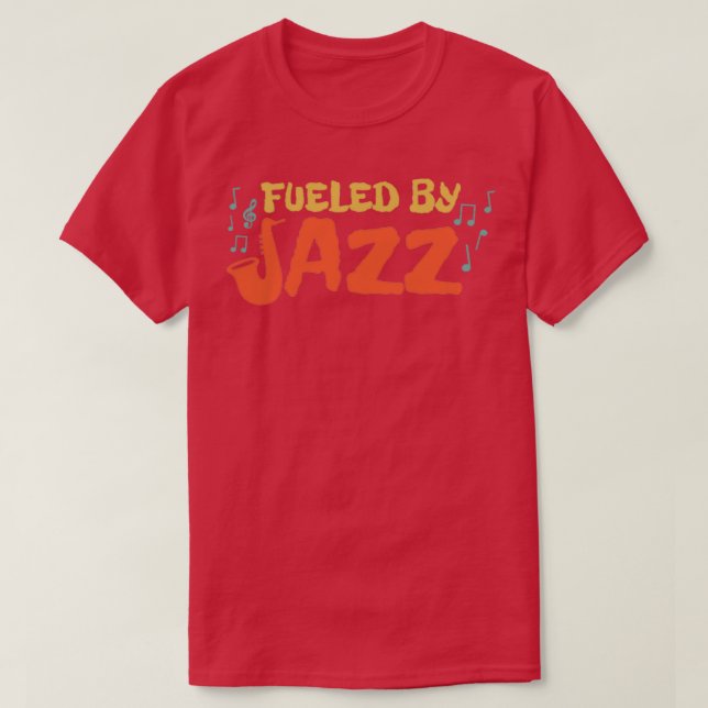 Music Fuelled By Jazz Music Lover Funny Gift Idea  T-Shirt (Design Front)