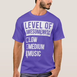 Music Funny Art Level Of Music  T-Shirt