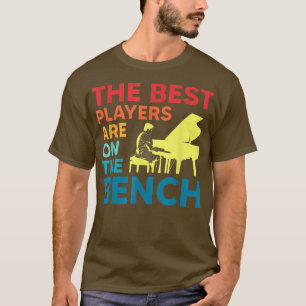 Music Funny Piano Players The Best Players Are On T-Shirt