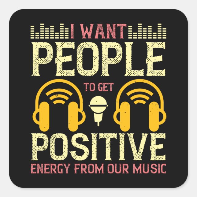 Music Get Positive Energy From Our Music Square Sticker (Front)