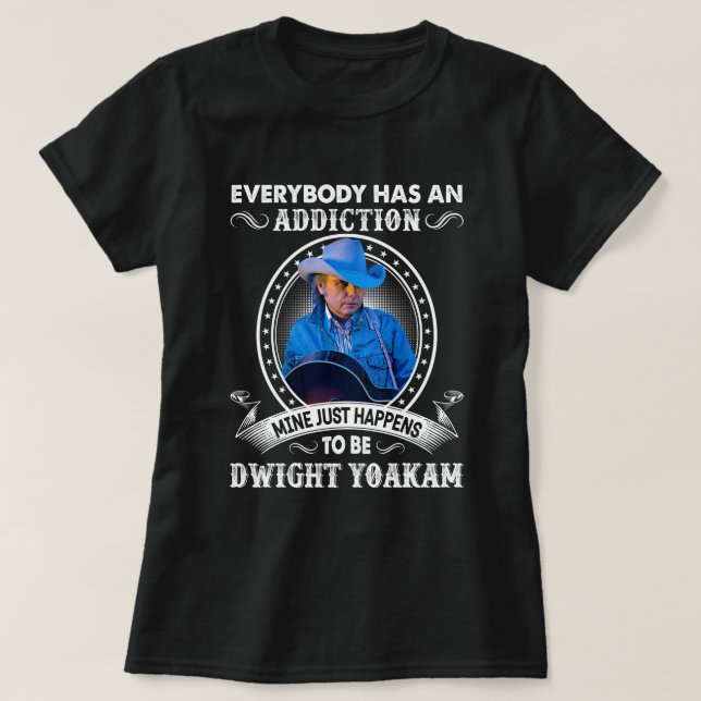 Music Gift Mine Just Happens To Be Dwight Yoakam.p T-Shirt (Design Front)