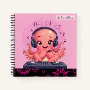 Music Girl, Happy Chick Smiling Octopus DJ  Notebook