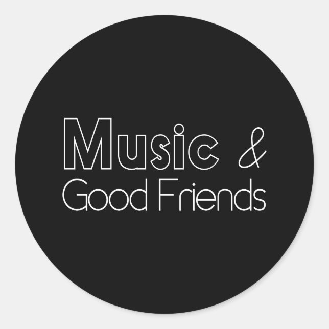 Music & Good Friends Classic Round Sticker (Front)