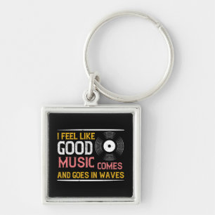 Music Good Music Comes And Goes In Waves Key Ring