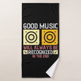 Music - Good Music Will Be Recognised Bath Towel