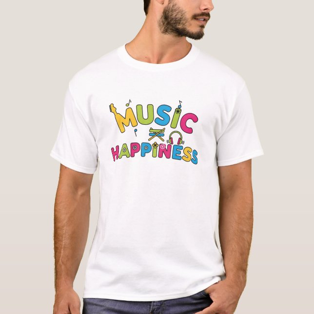 Music = Happiness – Funny Musician Guitarist Drumm T-Shirt (Front)