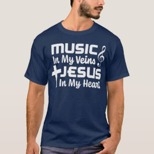Music In My Veins Jesus In My Heart Christian Musi T-Shirt