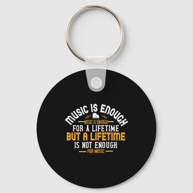 Music Is Enough For A Lifetime Key Ring (Front)