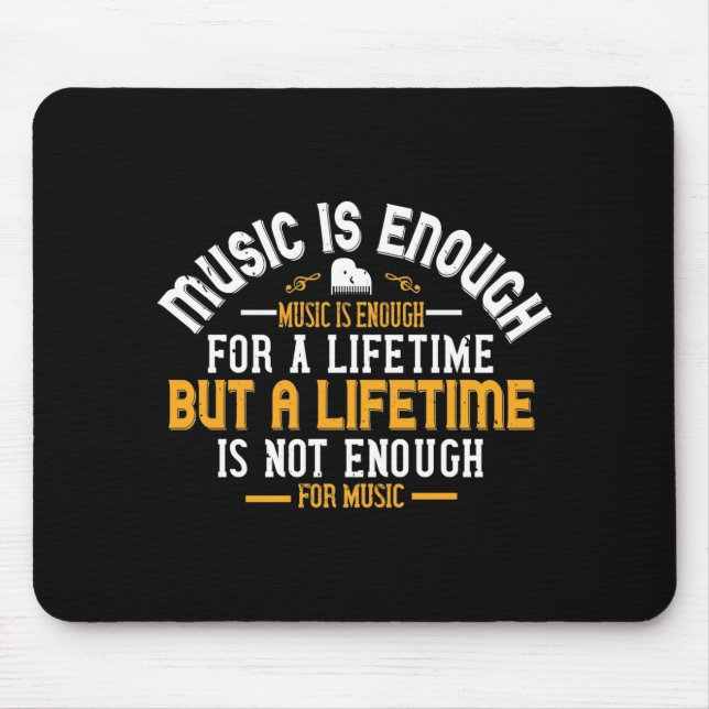 Music Is Enough For A Lifetime Mouse Mat (Front)