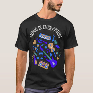 Music is everything Musical Instruments  T-Shirt