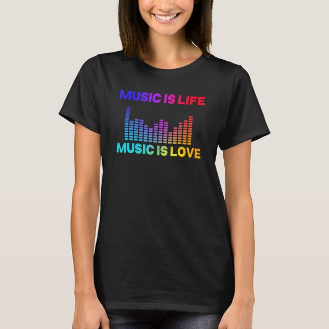 Music Is Life Music Is Love Equalizer Spectrum Ana T-Shirt (Front)