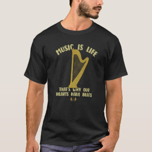 Music Is Life Our Hearts Have Beats Harp Players M T-Shirt