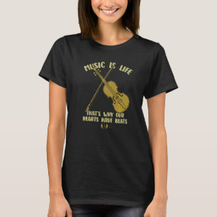 Music Is Life Our Hearts Have Beats Violin Players T-Shirt