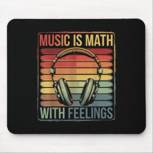 Music Is Math With Feelings Mouse Mat