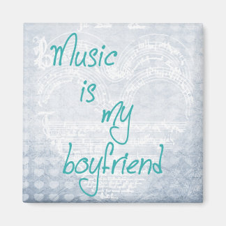 Music is My Boyfriend Magnet
