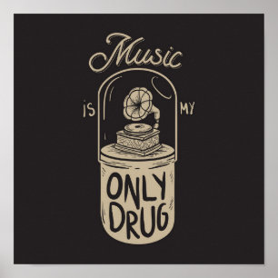 Music is my drug poster