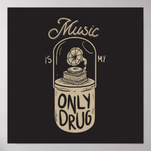 Music is my drug poster