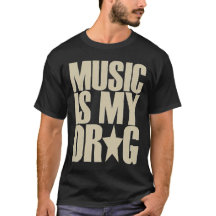 music is my drug tshirt