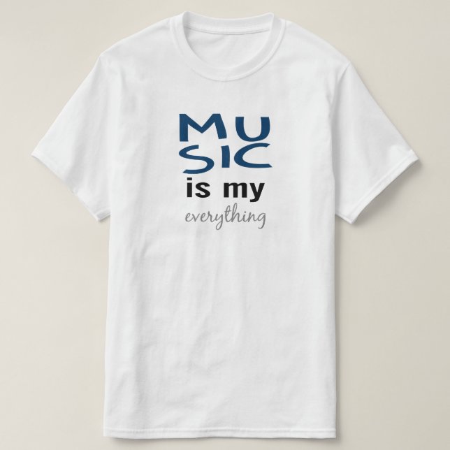 Music Is My Everything T-Shirt (Design Front)