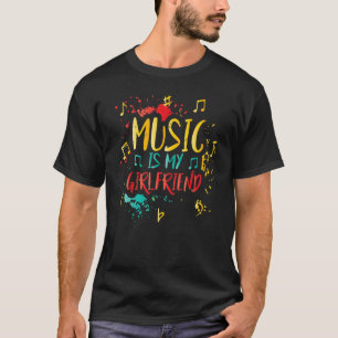 Music Is My Girlfriend  Teacher Jokes Musician T-Shirt