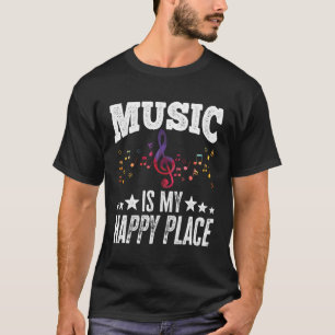 Music Is My Happy Place Gift Musician Lover Artist T-Shirt