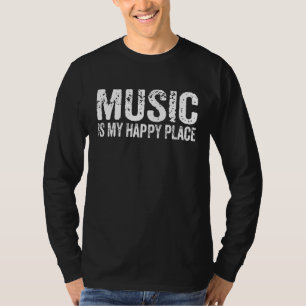 Music Is My Happy Place Inspiring Music Musician T-Shirt