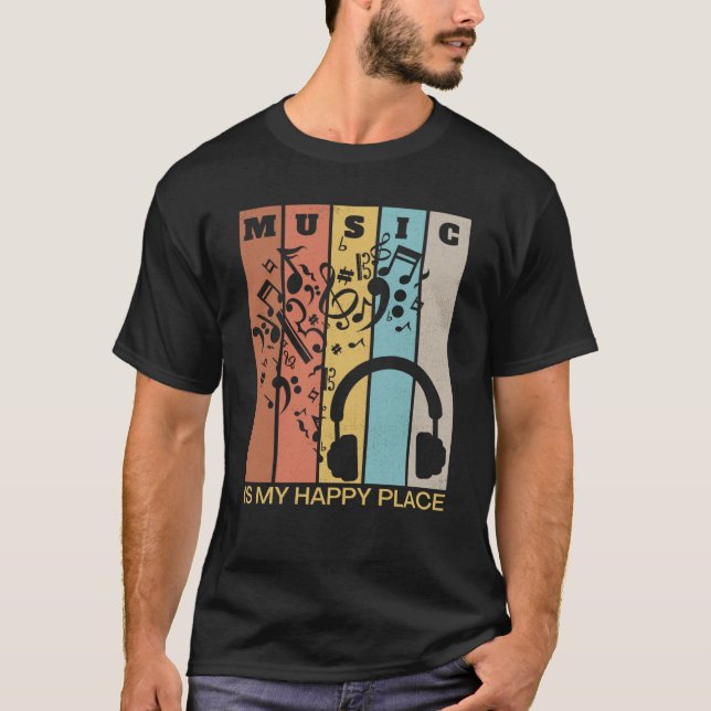 Music is My Happy Place Musician Artists Singer  2 T-Shirt (Front)