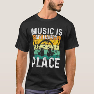 Music Is My Happy Place Musician Outfit EDM Music  T-Shirt