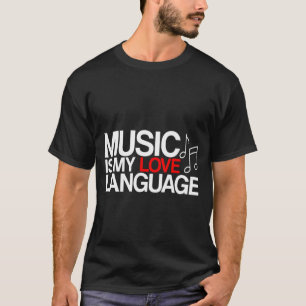 Music Is My Love Language    T-Shirt