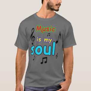 music is my soul funny T-Shirt