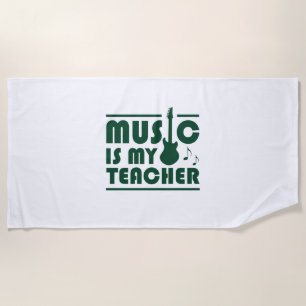 Music Is My Teacher Beach Towel