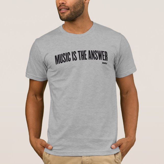 MUSIC IS THE ANSWER T-Shirt (Front)