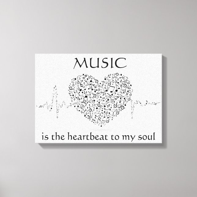 Music is the Heartbeat to My Soul Custom Canvas Print (Front)