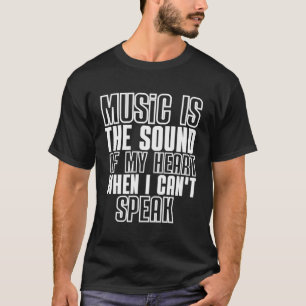 Music Is The Sound Of My Heart Musician 1 T-Shirt