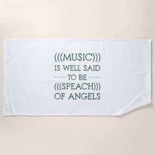 Music Is Well Said To Be Of Angels Beach Towel