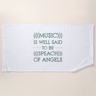 Music Is Well Said To Be Of Angels Beach Towel