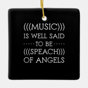 Music Is Well Said To Be Of Angels Ceramic Ornament